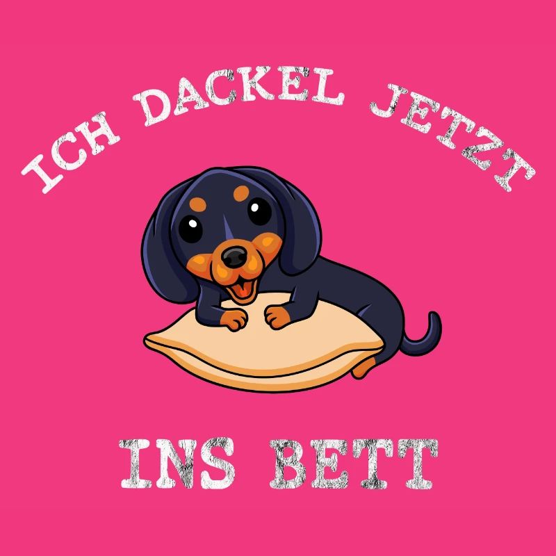 Ein lustiges Dackel-Design: Ich Dackel ins Bett