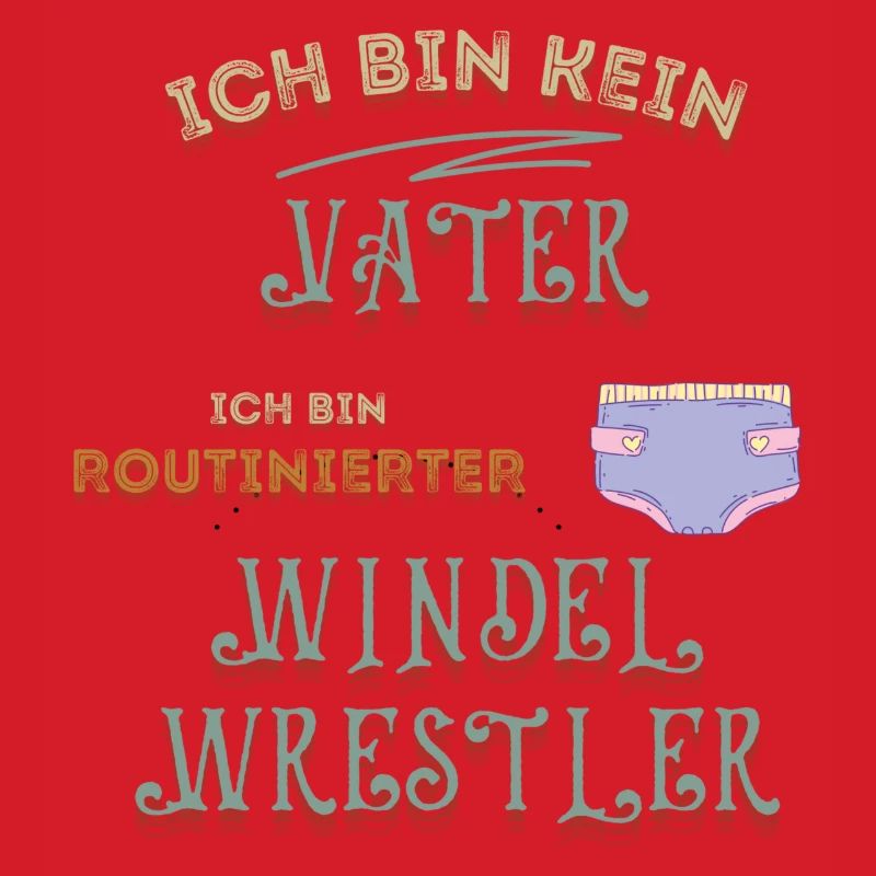 Ich bin kein Vater, sondern Windel-Wrestler