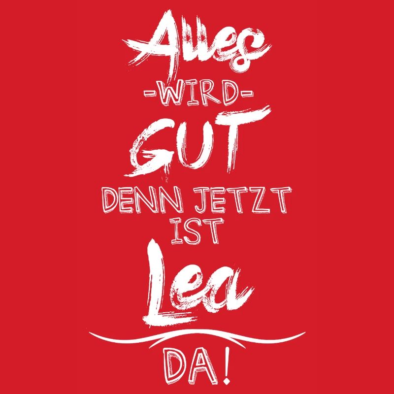 Alles wird gut denn jetzt ist Lea da