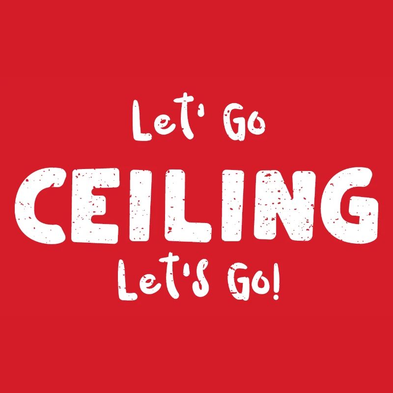 Let' Go Ceiling Let's Go!