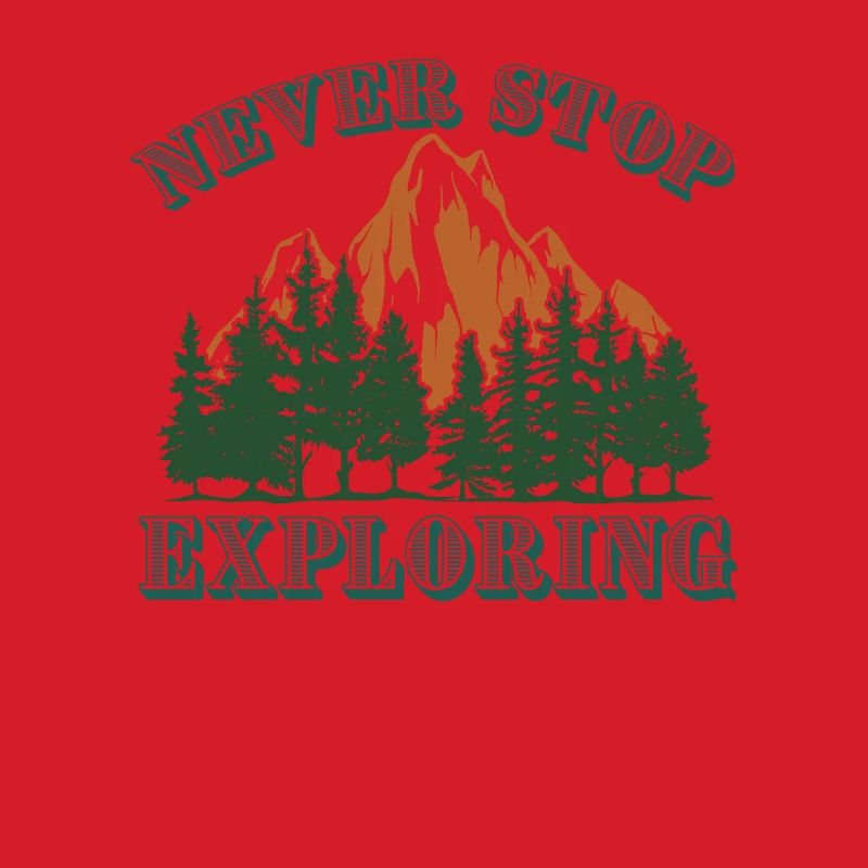 Never stop exploring mountains hiking