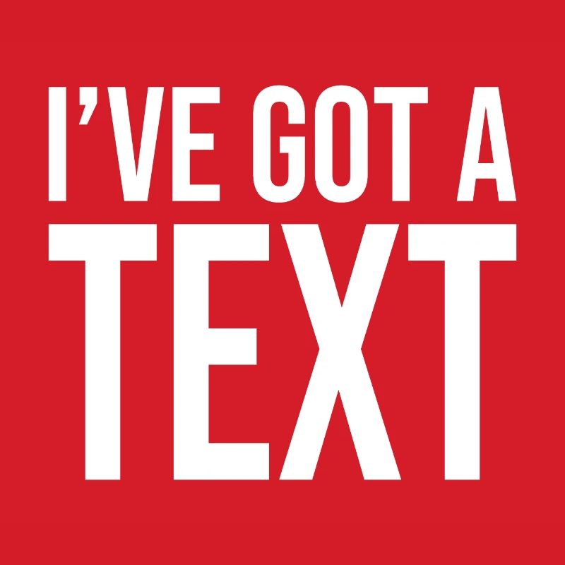 I've got a text