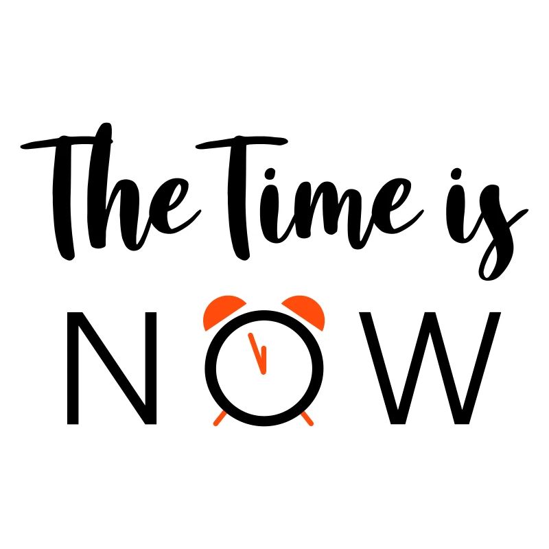 Le temps est MAINTENANT - 2 couleurs