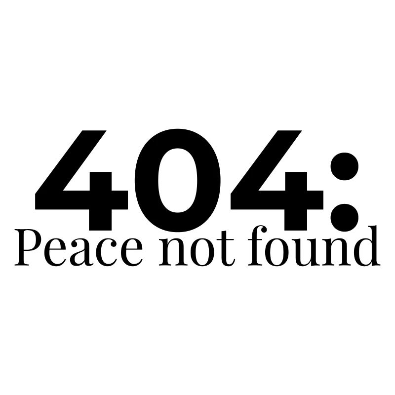 404: Peace Not Found – Error with Style