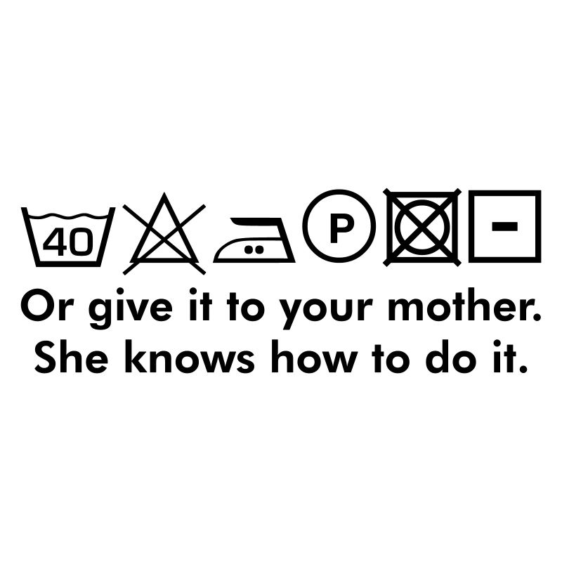 Instructions de lavage ou le donner à votre mère texte culte