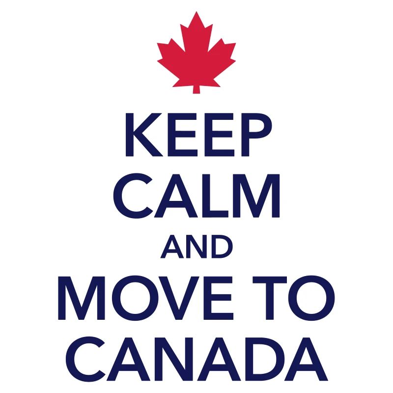 keep calm move to Canada Maple Leaf Canada America