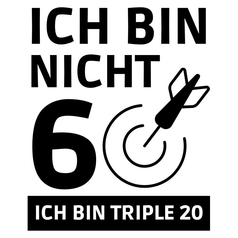 Dart - Ich bin nicht 60 - ich bin Triple 20