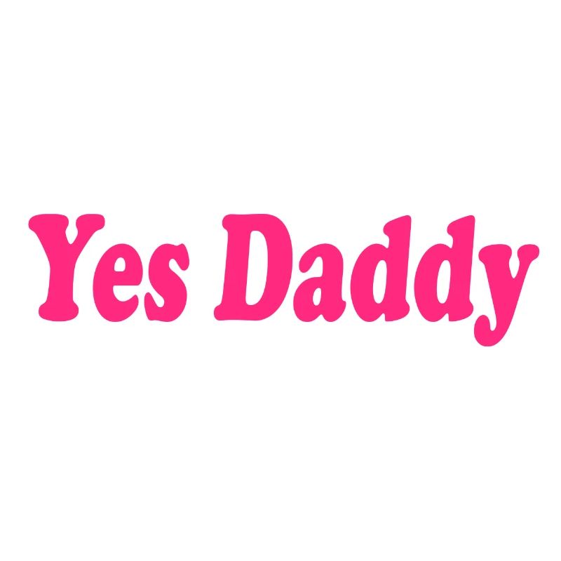Yes daddy