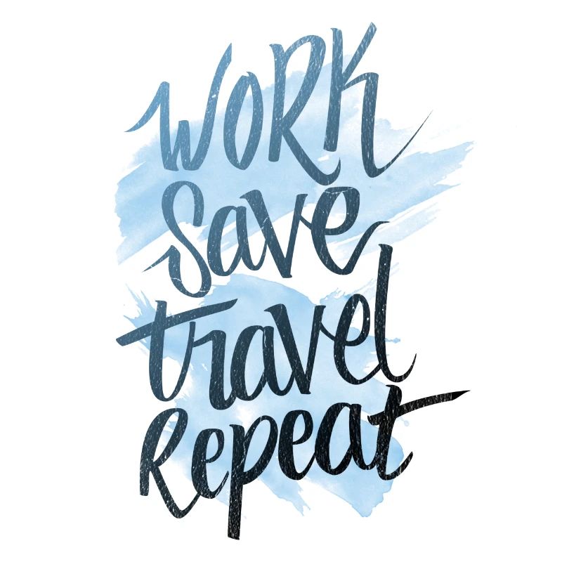 Work Save Travel Repeat