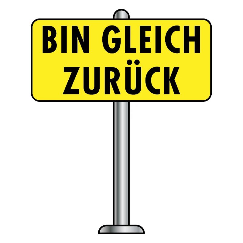 Bin Gleich Zurück Schild