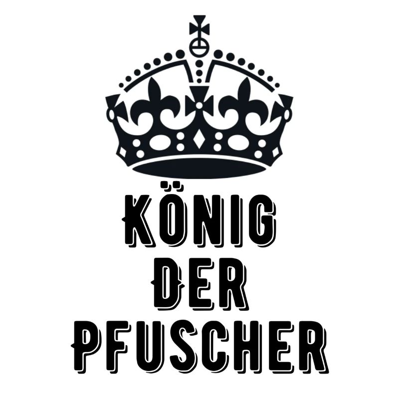 König der Pfuscher