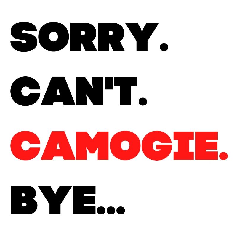Sorry. Can't. Camogie. Bye