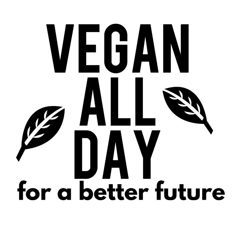 VEGAN ALL DAY FOR A BETTER FUTURE