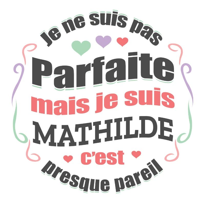 MATHILDE PARFAITE - PRENOM MATHILDE
