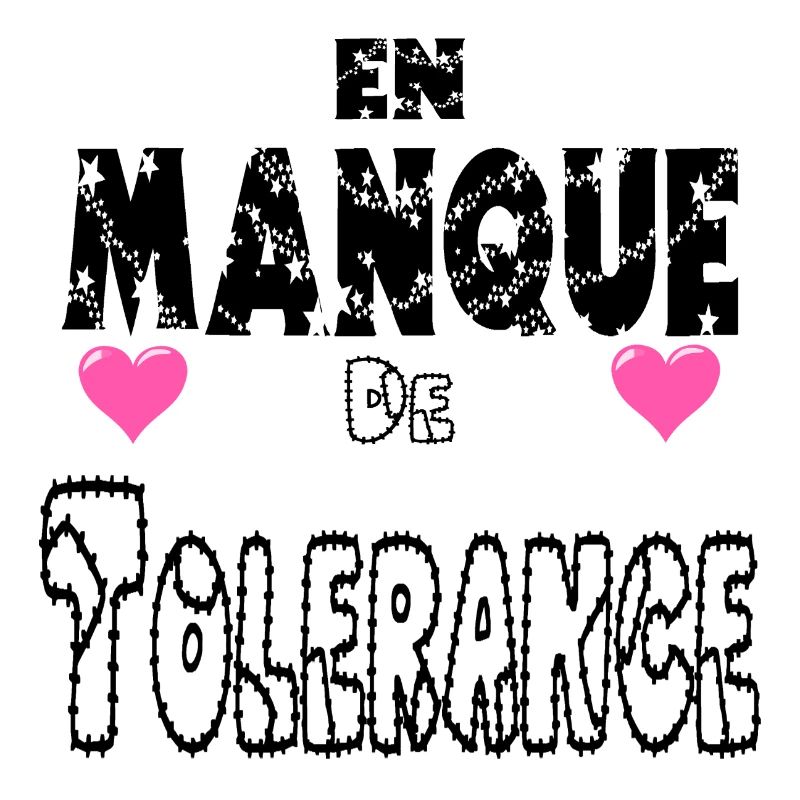 En Manque de Tolérance