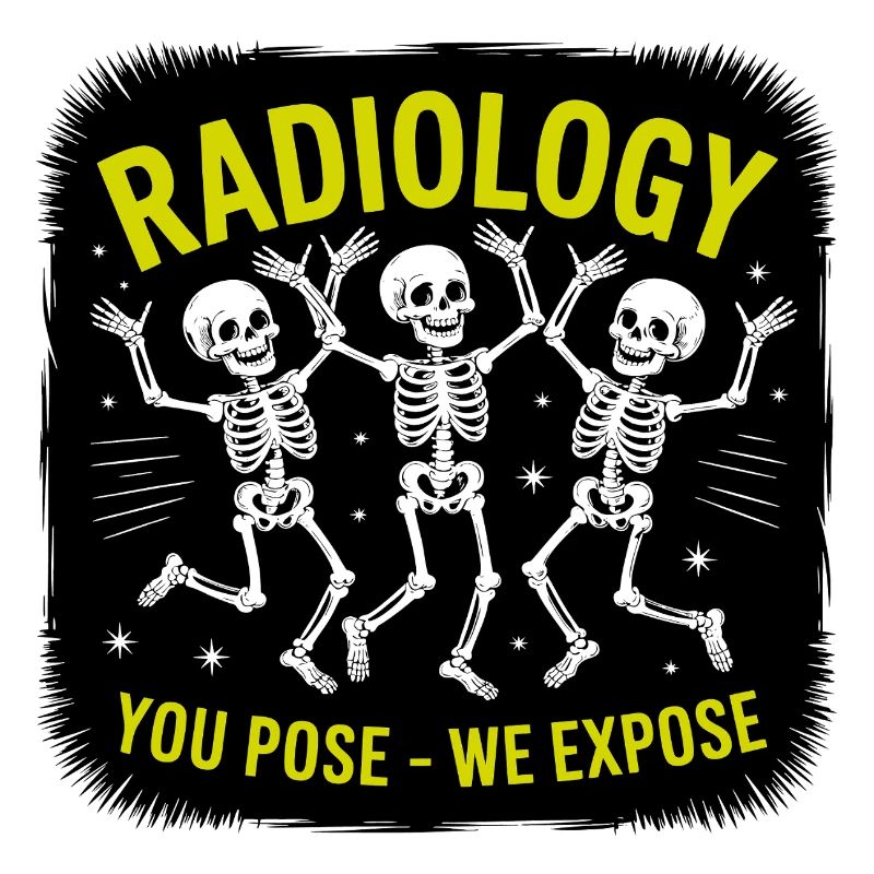 Radiology Posing Skeletons "You Pose - We Expose"