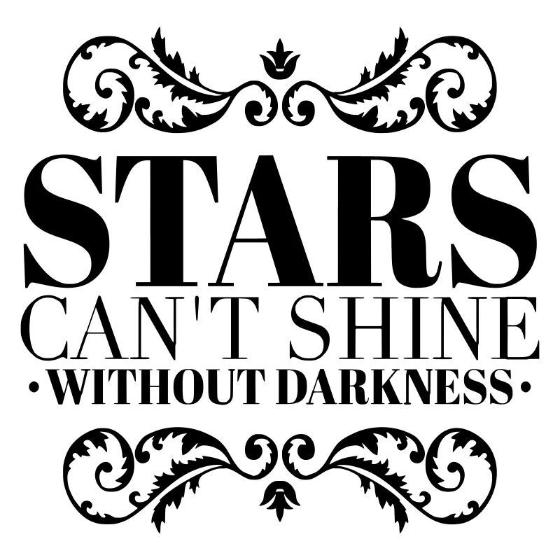 Stars Shine Without Darkness Quote