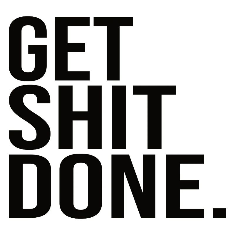 Get Shit Done