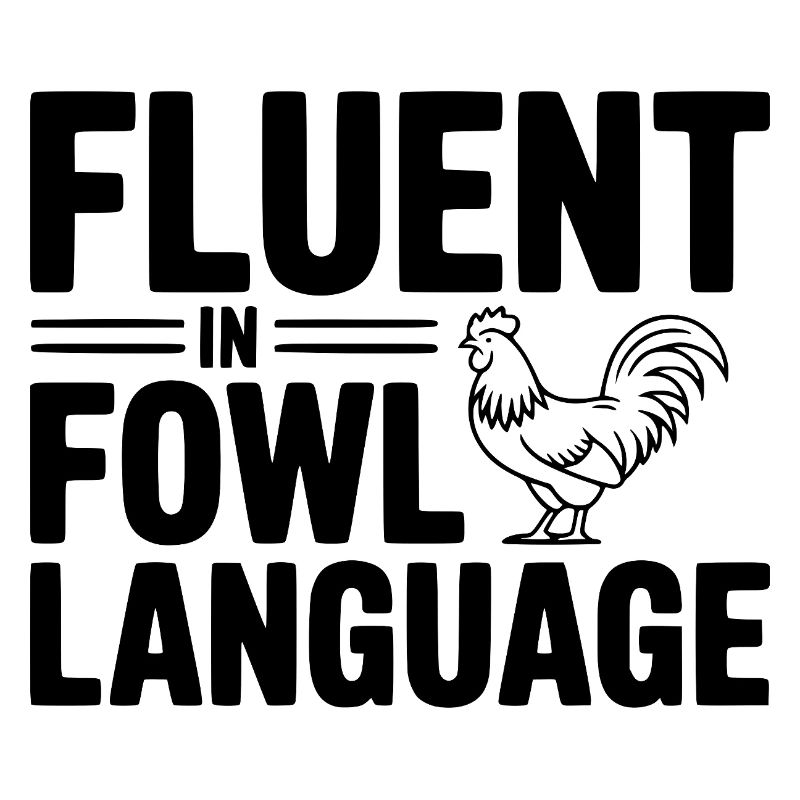 Fluent in Fowl Language