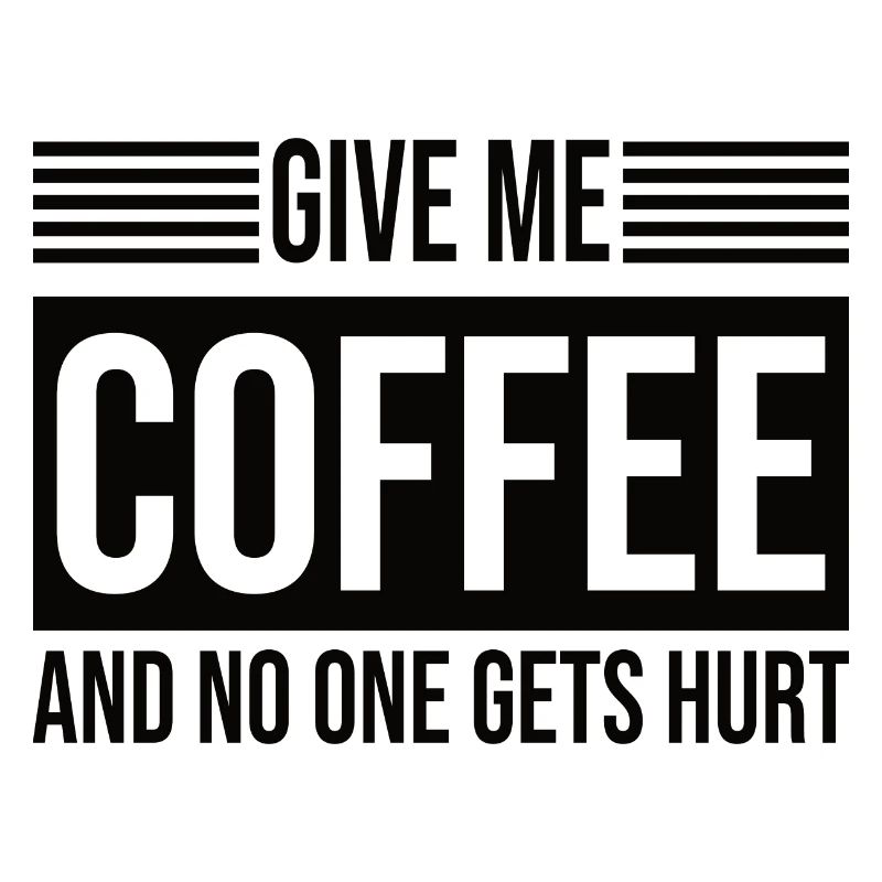 Give Me Coffee And No One Gets Hurt - Kaffee