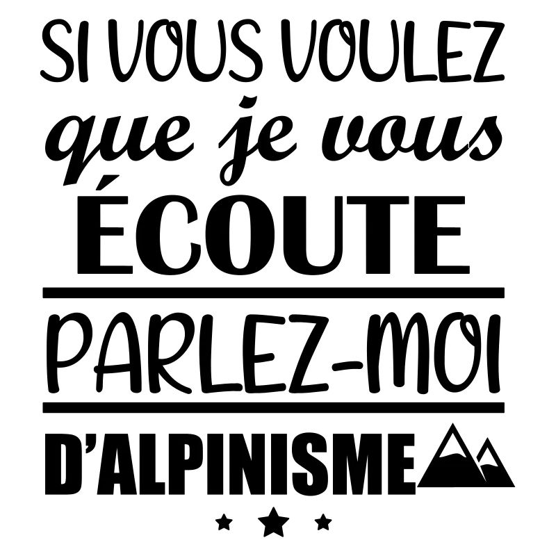 Si vous voulez que je vous écoute alpinisme