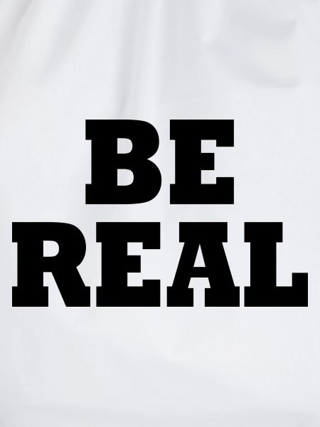 Be real