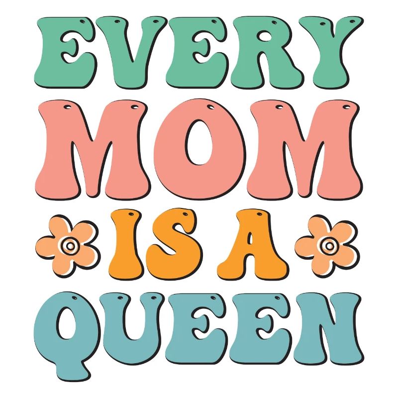 Every Mom is a Queen