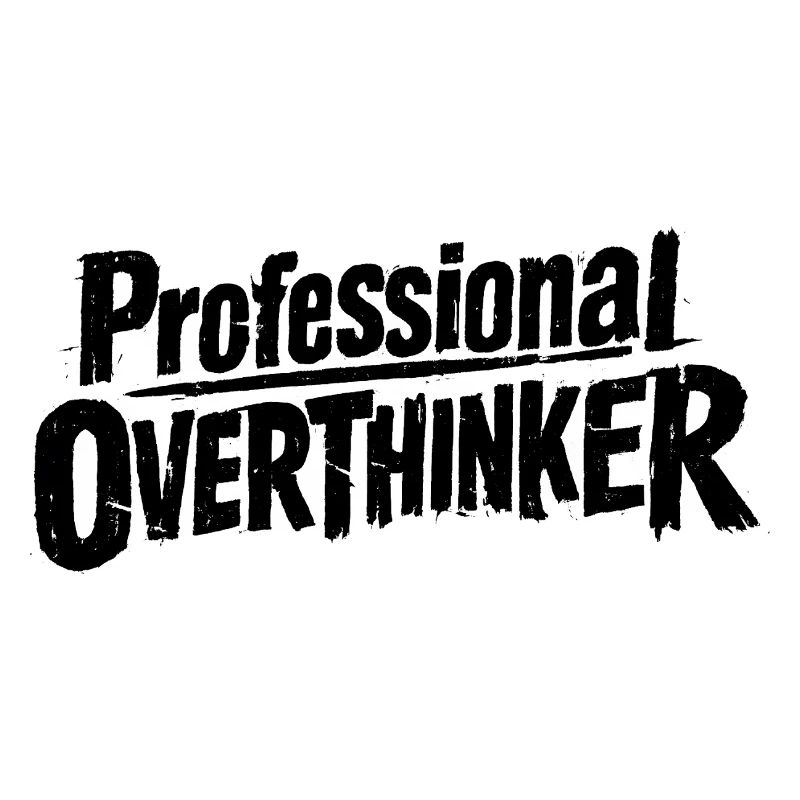 Hold on let me Overthink this
