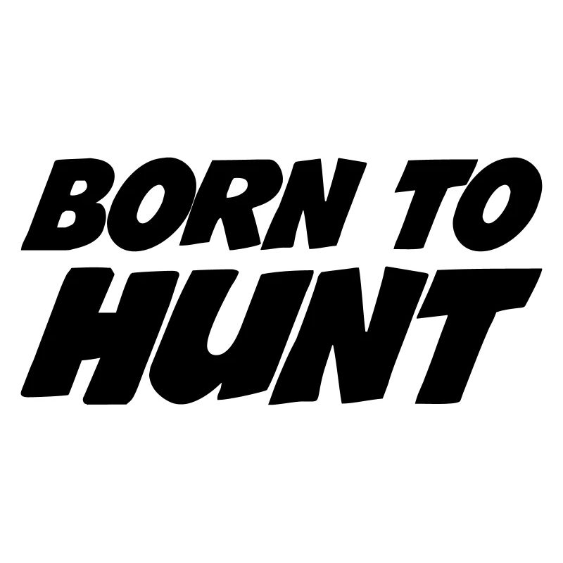 Born for hunting
