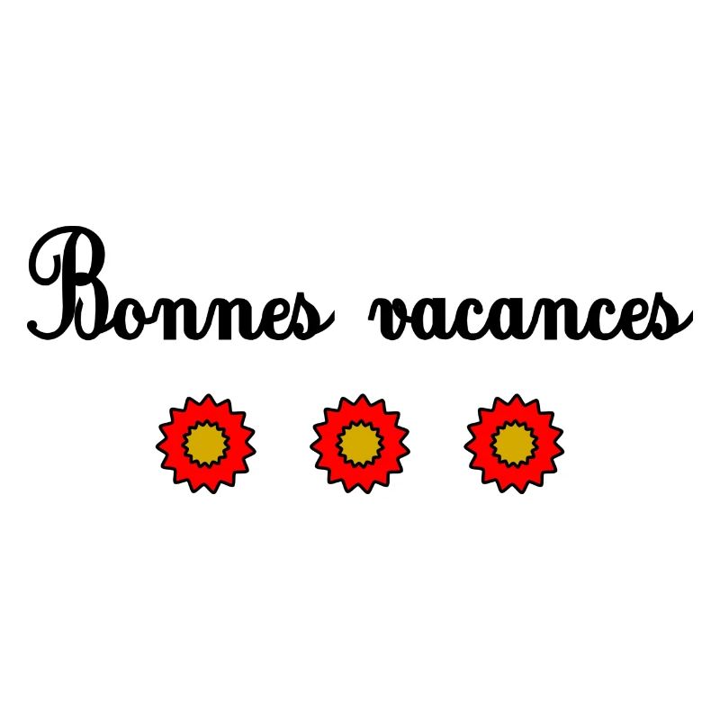 VACANCES. VIVE LES VACANCES. VACANCES. MAÎTRESSE