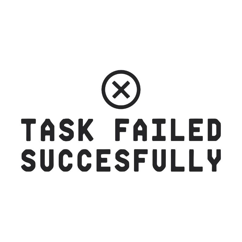 Task Failed Successfully IT Paradoxon
