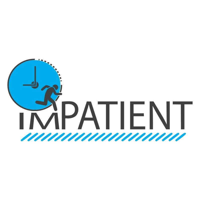 impatient