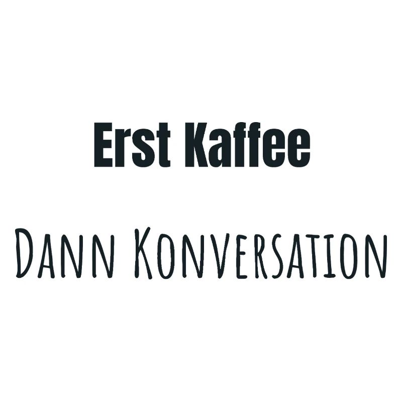 Erst Kaffee bitte