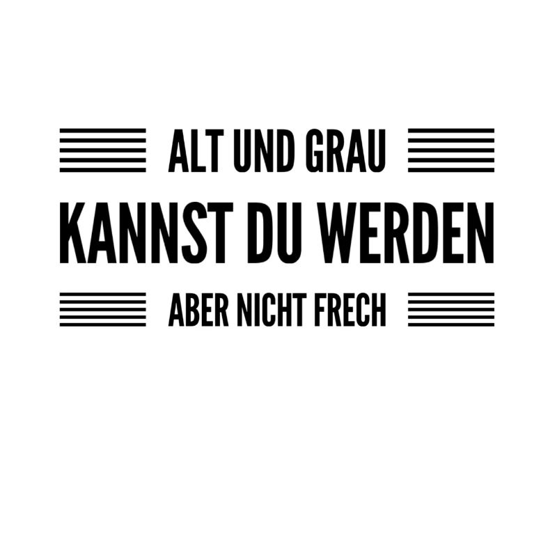 nicht frech werden