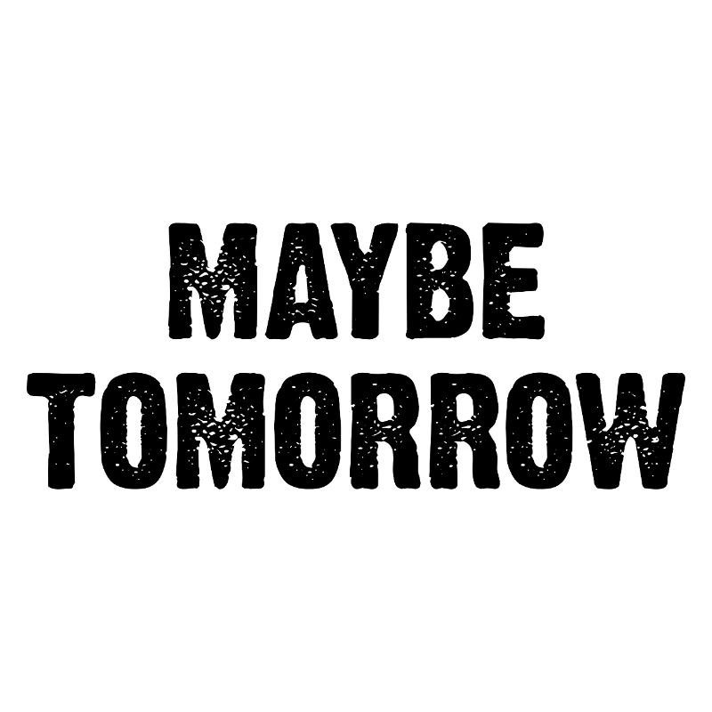 Maybe Tomorrow