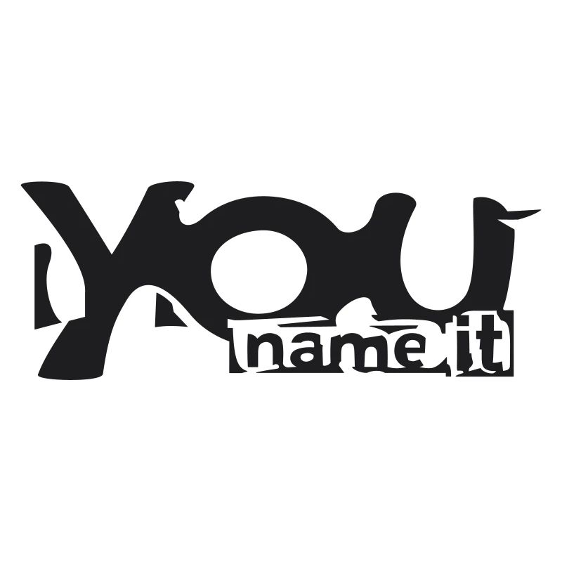 You name it