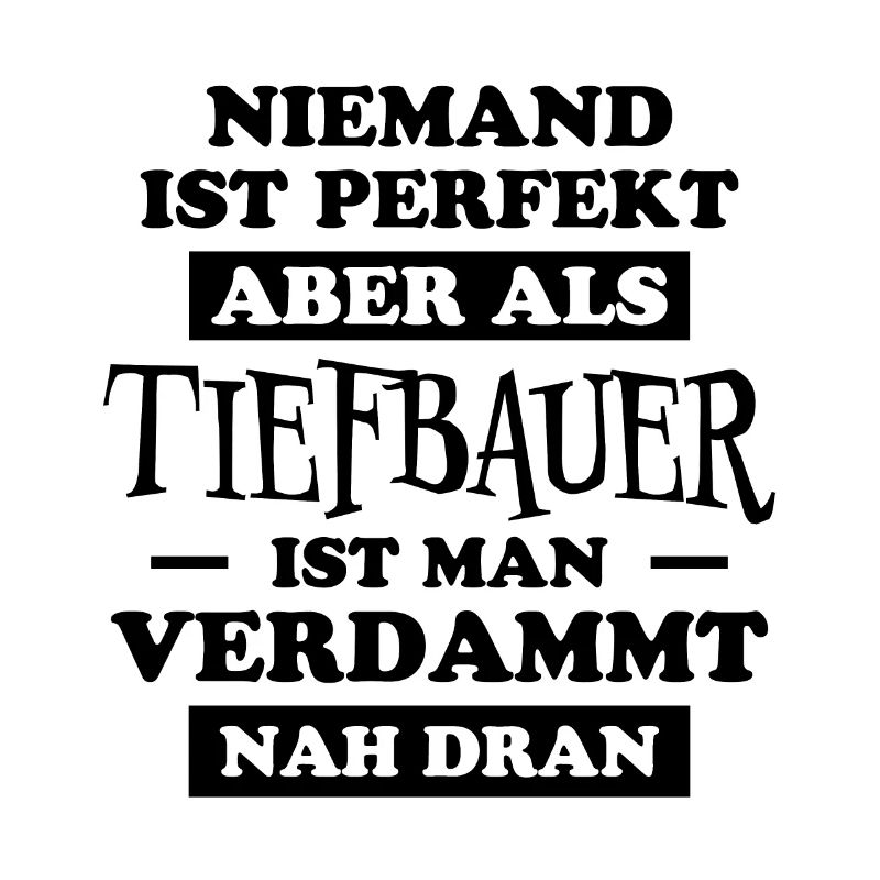 Tiefbauer Beruf Lustiger Spruch Tiefbauer Geschenk