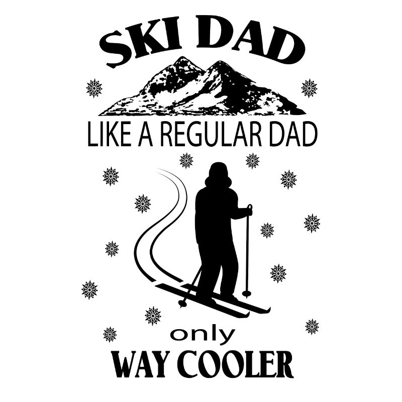 Ski Dad like a regular dad only cooler - Ski Daddy
