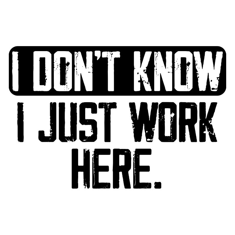 I Don't Know I Just Work Here, Funny, Jokes