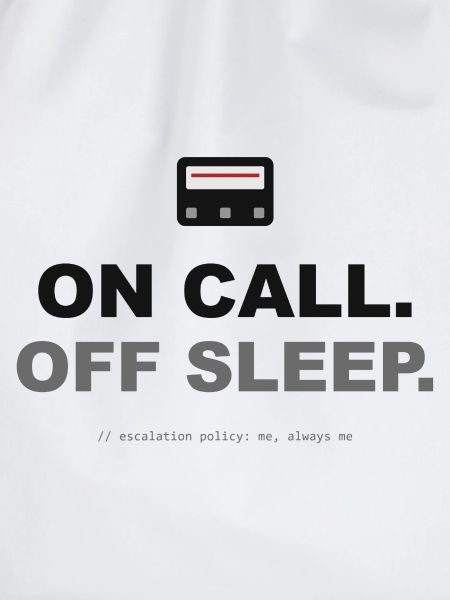 On Call. Off Sleep.