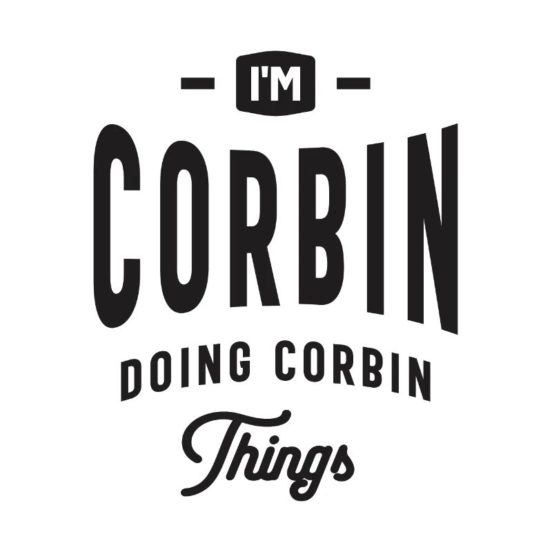 Corbin - Doing Corbin Things - Name Corbin