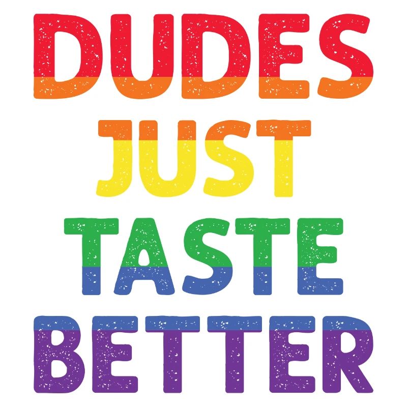 dudes just taste better