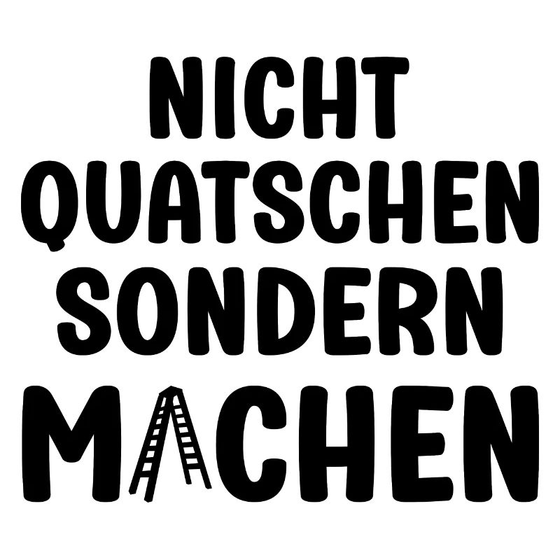 Nicht Quatschen sondern Machen Motivation Spruch