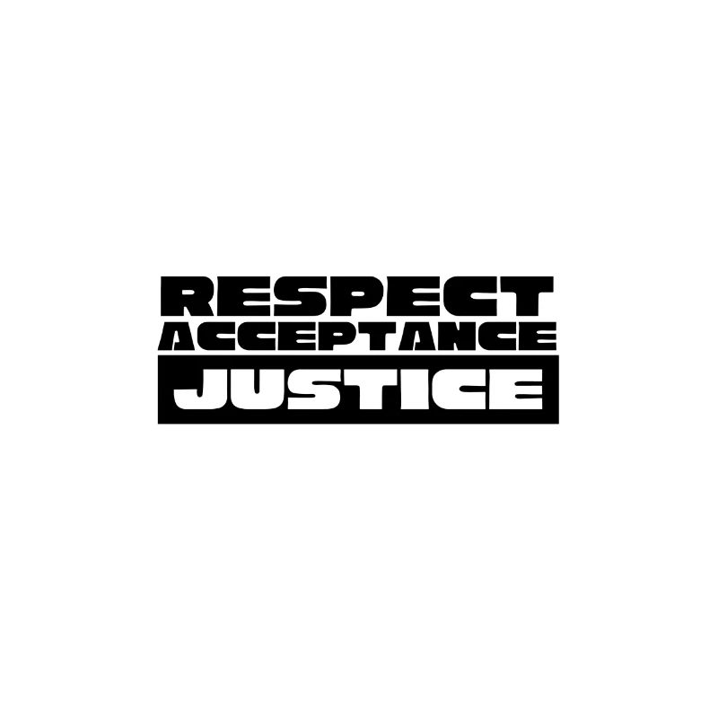 Respect Acceptance Justice