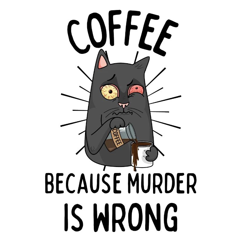 Kaffee Katze lustiger Spruch Coffee Murder wrong