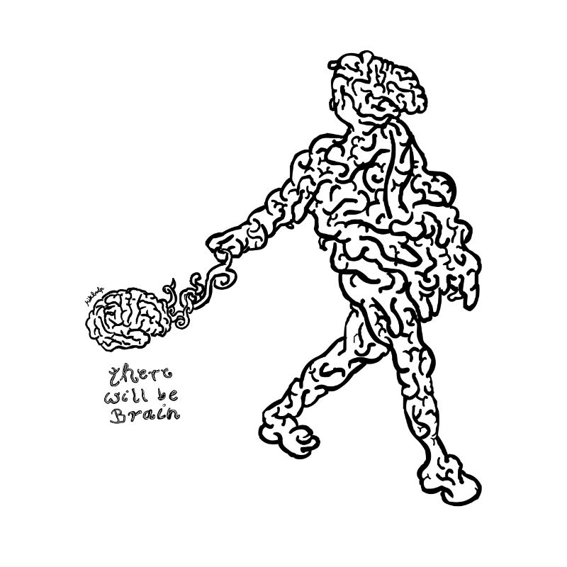 there will be brain
