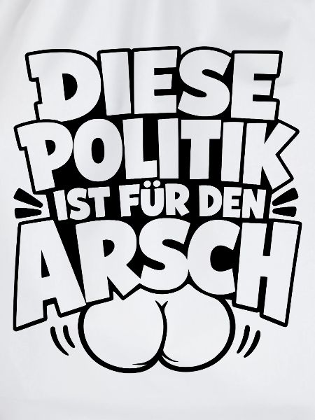 Diese Politik ist für den Arsch