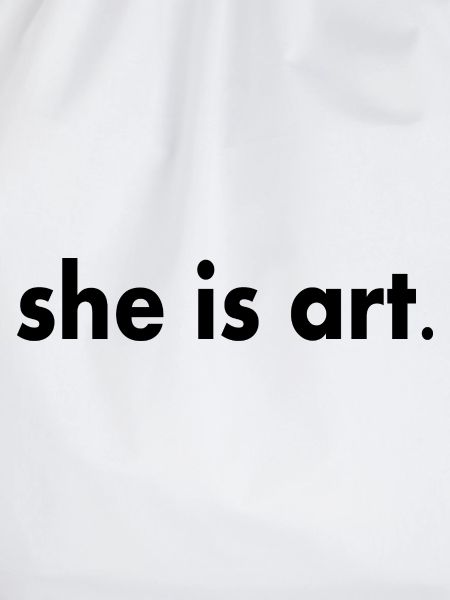 She is art