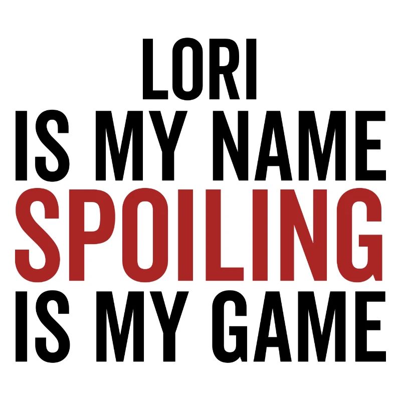 Lori is My Name Spoiling is My Game