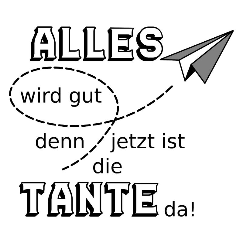 Alles wird gut lustiger Spruch Tante
